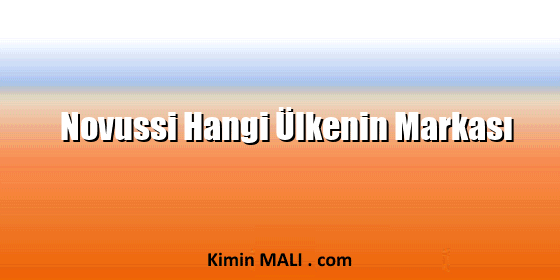 Novussi Hangi Ülkenin Markası Novussi Hangi Ülkenin Markası