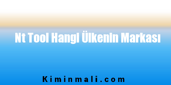 Nt Tool Hangi Ülkenin Markası