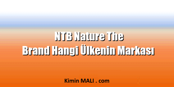 NTB Nature The Brand Hangi Ülkenin Markası
