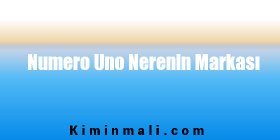 Numero Uno Nerenin Markası