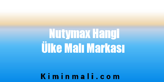 Nutymax Hangi Ülke Malı Markası