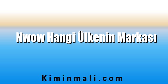 Nwow Hangi Ülkenin Markası