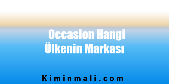 Occasion Hangi Ülkenin Markası