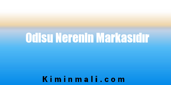 Odisu Nerenin Markasıdır