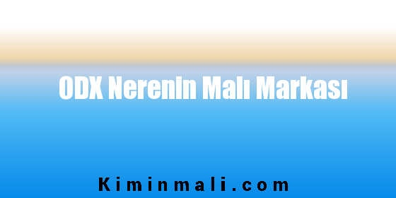 ODX Nerenin Malı Markası