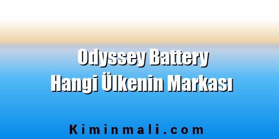 Odyssey Battery Hangi Ülkenin Markası Odyssey Battery Hangi Ülkenin Markası