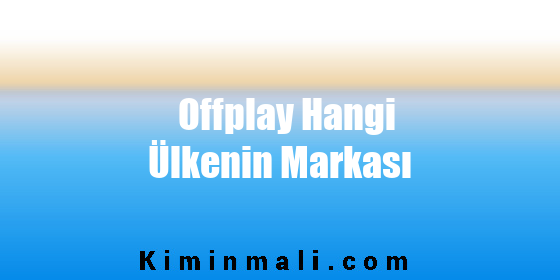 Offplay Hangi Ülkenin Markası