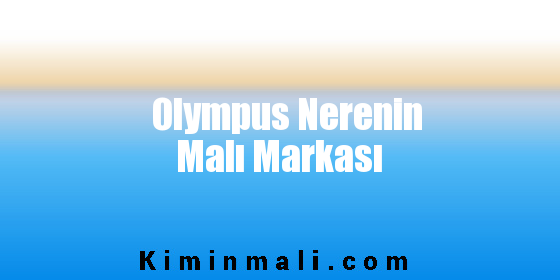 Olympus Nerenin Malı Markası