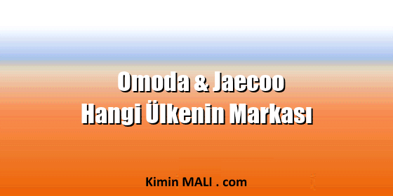 Omoda & Jaecoo Hangi Ülkenin Markası