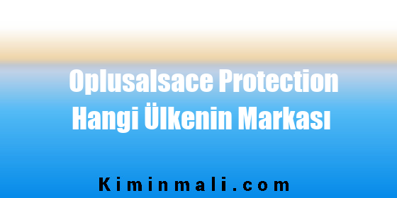 Oplusalsace Protection Hangi Ülkenin Markası