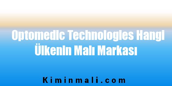 Optomedic Technologies Hangi Ülkenin Malı Markası