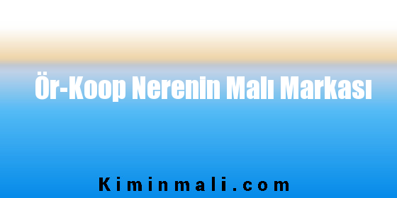 Ör-Koop Nerenin Malı Markası