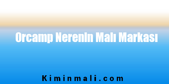 Orcamp Nerenin Malı Markası