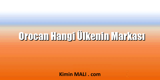 Orocan Hangi Ülkenin Markası. Public Domain - CC0