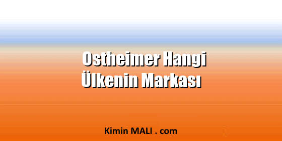 Ostheimer Hangi Ülkenin Markası