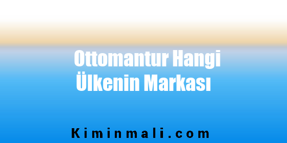 Ottomantur Hangi Ülkenin Markası