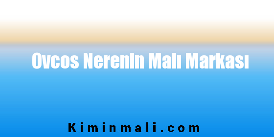 Ovcos Nerenin Malı Markası