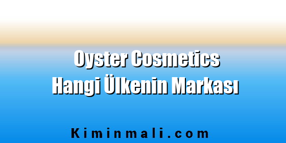 Oyster Cosmetics Hangi Ülkenin Markası