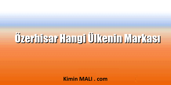 Özerhisar Hangi Ülkenin Markası. Public Domain - CC0