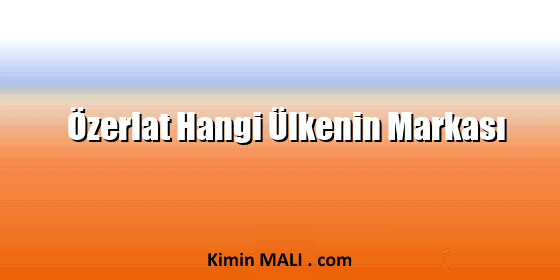 Özerlat Hangi Ülkenin Markası. Public Domain - CC0
