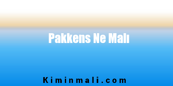 Pakkens Ne Malı