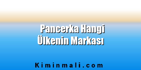 Pancerka Hangi Ülkenin Markası Pancerka Hangi Ülkenin Markası