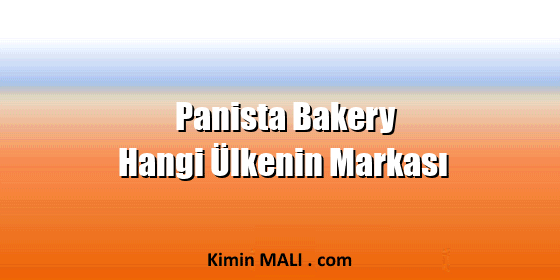 Panista Bakery Hangi Ülkenin Markası Panista Bakery Hangi Ülkenin Markası