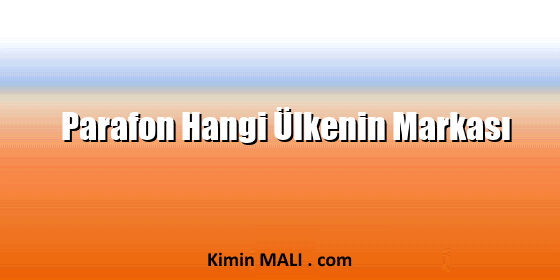 Parafon Hangi Ülkenin Markası