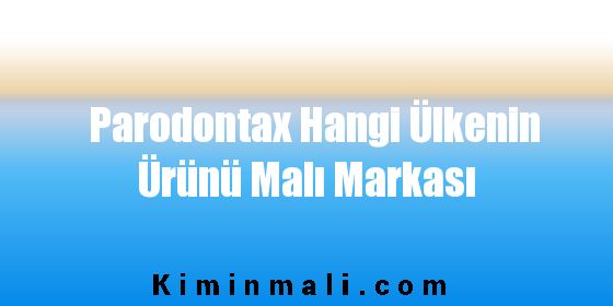 Parodontax Hangi Ülkenin Ürünü Malı Markası