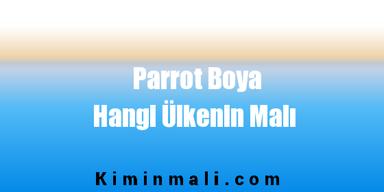 Parrot Boya Hangi Ülkenin Malı