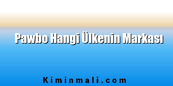 Pawbo Hangi Ülkenin Markası