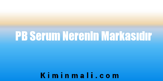 PB Serum Nerenin Markasıdır