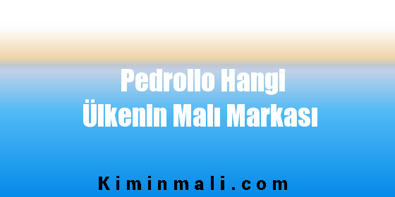 Pedrollo Hangi Ülkenin Malı Markası