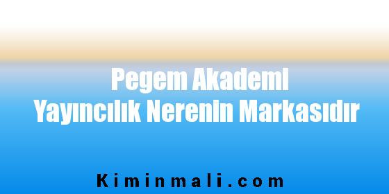 Pegem Akademi Yayıncılık Nerenin Markasıdır