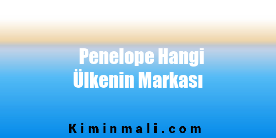 Penelope Hangi Ülkenin Markası