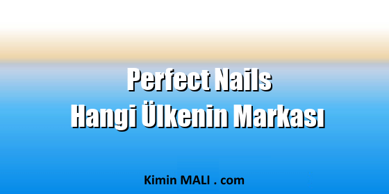 Perfect Nails Hangi Ülkenin Markası Perfect Nails Hangi Ülkenin Markası Public Domain - CC0