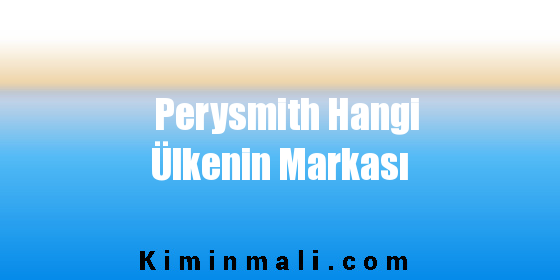 Perysmith Hangi Ülkenin Markası