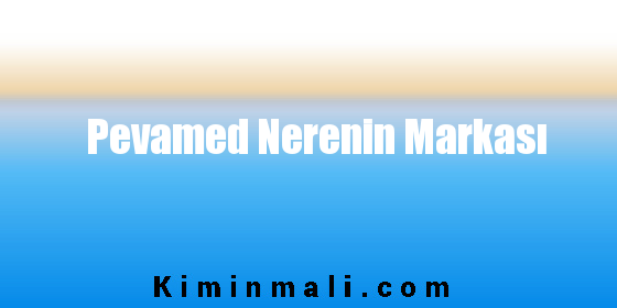 Pevamed Nerenin Markası