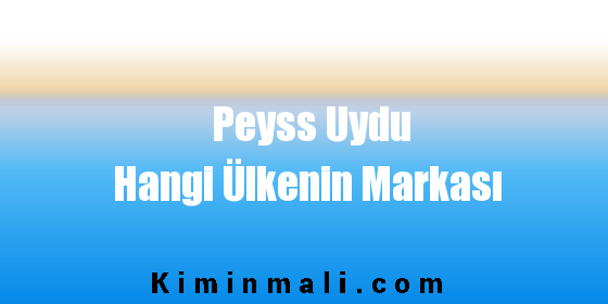 Peyss Uydu Hangi Ülkenin Markası