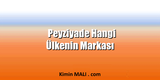 Peyziyade Hangi Ülkenin Markası