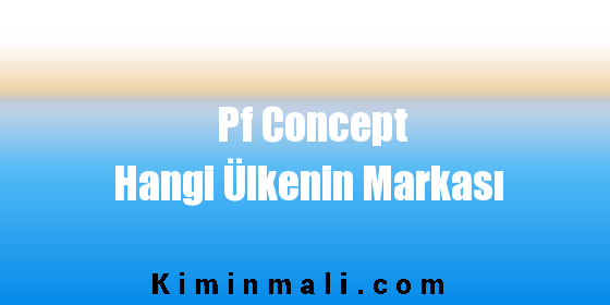 Pf Concept Hangi Ülkenin Markası