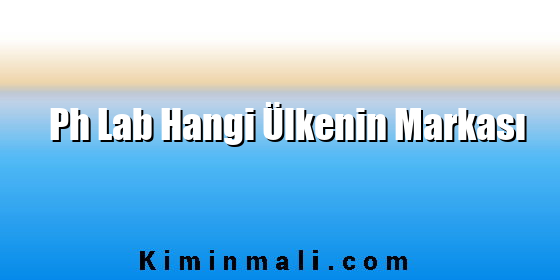 Ph Lab Hangi Ülkenin Markası