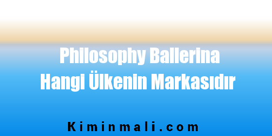 Philosophy Ballerina Hangi Ülkenin Markasıdır