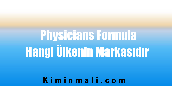 Physicians Formula Hangi Ülkenin Markasıdır