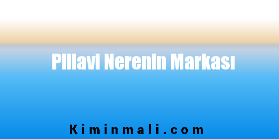 Pillavi Nerenin Markası