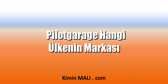 Pilotgarage Hangi Ülkenin Markası