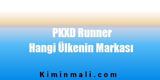 PKXD Runner Hangi Ülkenin Markası