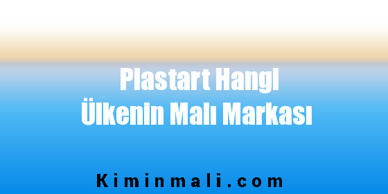 Plastart Hangi Ülkenin Malı Markası