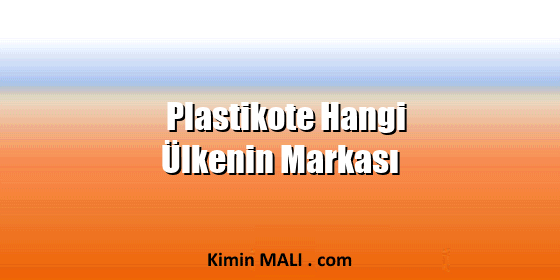 Plastikote Hangi Ülkenin Markası