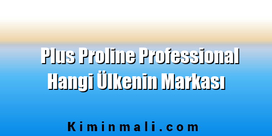 Plus Proline Professional Hangi Ülkenin Markası